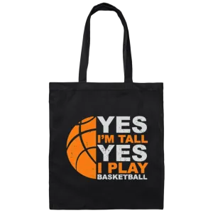 A Cool Basketball, Yes I Am Tall Yes I Play Basketball Canvas Tote Bag