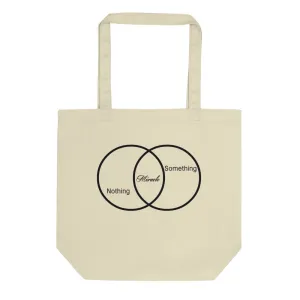 Nothing to Something Eco Tote Bag